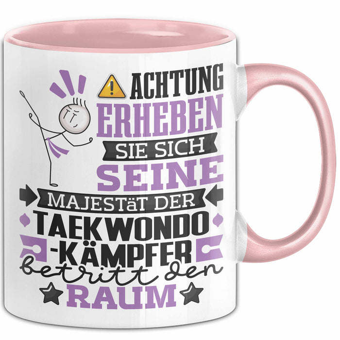 Taekwondo-Kämpfer Geschenk Tasse Lustiger Spruch Erheben Sie Sich Der Taekwondo-Kämpfer Betritt den Raum Rosa Trendation