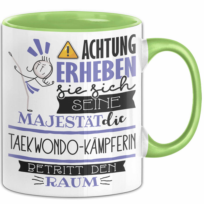 Taekwondo-Kämpferin Tasse Geschenk Lustiger Spruch Bitte Erheben Sie Sich Seine Majestät Die Taekwondo-Kämpferin Betritt Den Raum Grün Trendation
