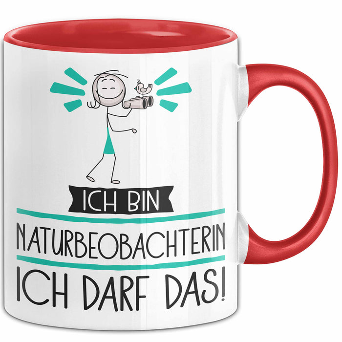 Geschenk für Naturbeobachterin Tasse Lustige Geschenkidee Geburtstag Ich Bin Naturbeobachterin Ich Darf Das Rot Trendation