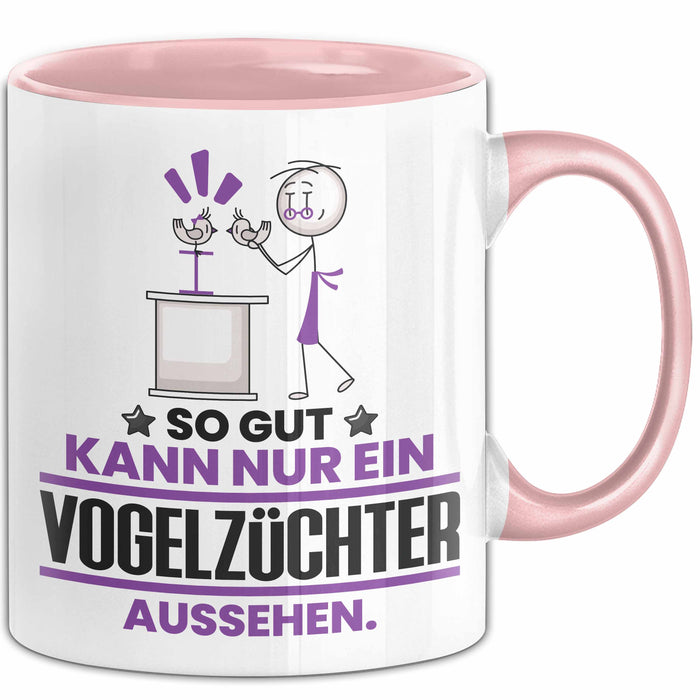 Vogelzüchter Geschenk Tasse So Gut Kann Nur Ein Vogelzüchter Aussehen Geschenkidee Kaffee-Becher Rosa Trendation