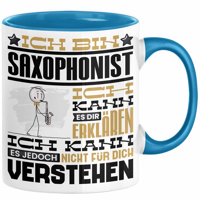 Saxophonist Geschenk Tasse Lustige Geschenkdiee für einen Saxophonist Geburtstag Ich Bin Saxophonist Ich Kann Es Dir Erklären Aber Nicht Für Dich Verstehen Blau Trendation