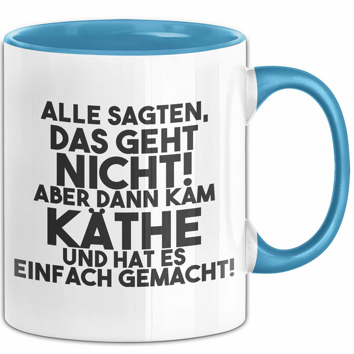 Kaethe Tasse Alle Sagten Das Geht Nicht, Aber Dann Kam Kaethe Geschenk