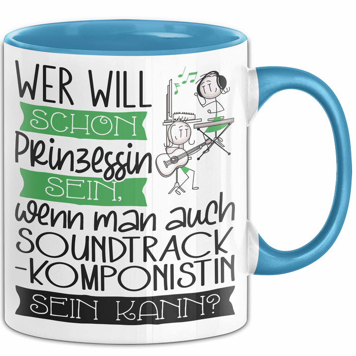 Soundtrack-Komponistin Tasse Geschenk Spruch Wer Will Schon Prinzessin Sein Wenn Man Auch Soundtrack-Komponistin Sein Kann Blau Trendation