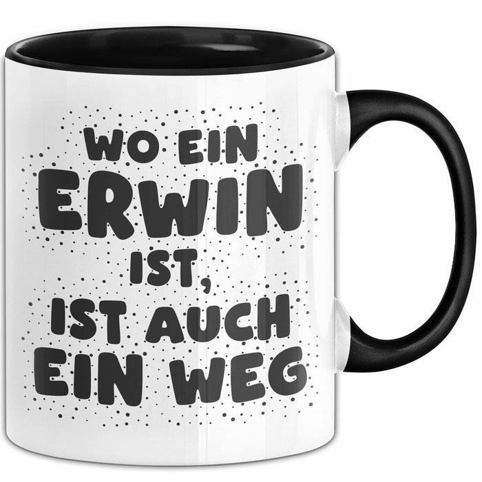 Erwin Tasse Wo Ein Erwin Ist, Ist Auch Ein Weg Geschenk