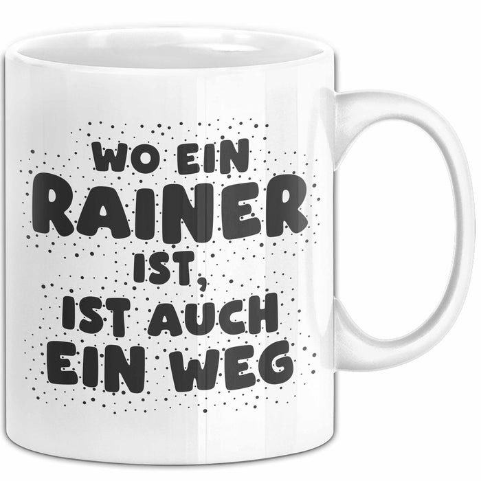 Rainer Tasse Wo Ein Rainer Ist, Ist Auch Ein Weg Geschenk