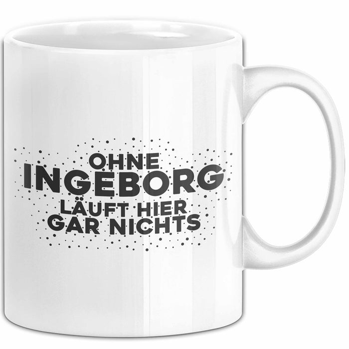 Ingeborg Tasse Ohne Ingeborg Laeuft Hier Gar Nichts Geschenk