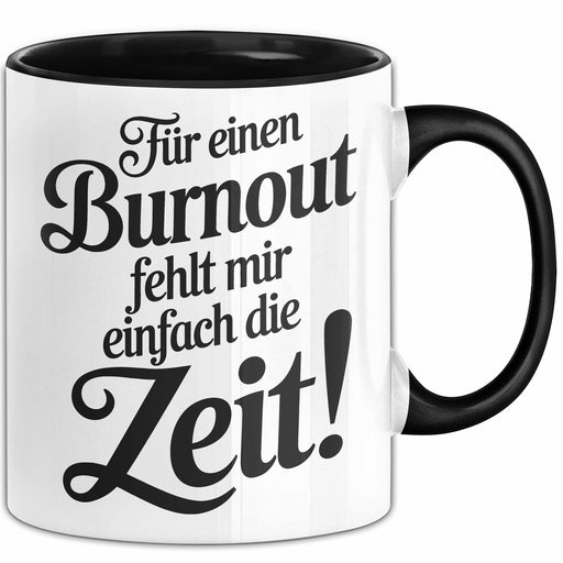 Büro Humor Tasse Geschenk Fuer Einen Burnout Fehlt Mir Einfach Die Zeit Geschenkidee Geburtstag Kollege Trendation