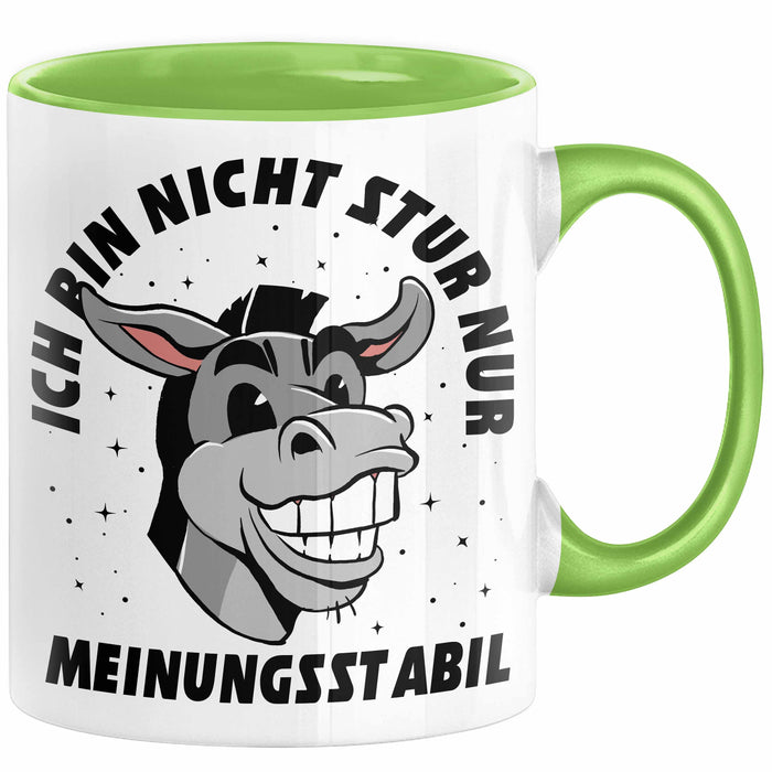 Ich Bin Nicht Stur Nur Meinungsstabil Tasse Geschenk Esel Lustiger Spruch Arbeitskollege Grün Trendation