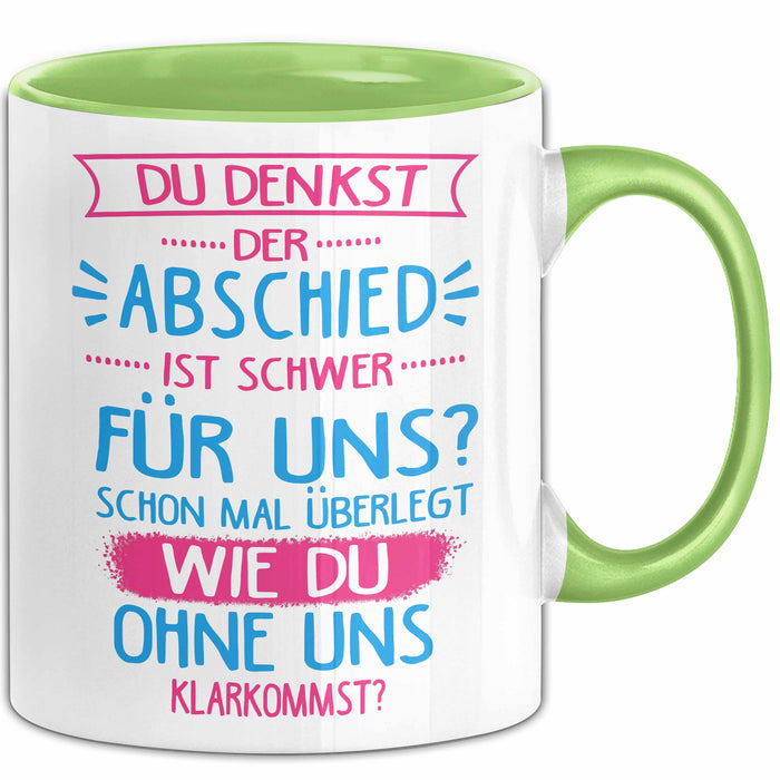 Büroarbeit Kollege Tasse Geschenk Lustige Geschenkidee Spruch Du Denkst Der Abschied Ist Schwer Für Uns Grün Trendation