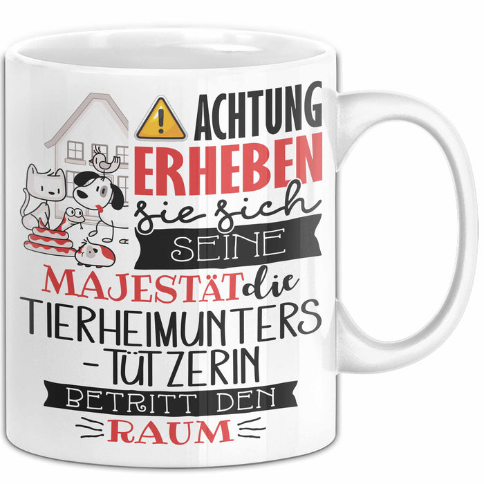 Tierheimunterstützerin Tasse Geschenk Lustiger Spruch Bitte Erheben Sie Sich Seine Majestät Die Tierheimunterstützerin Betritt Den Raum Weiß Trendation