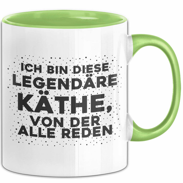 Kaethe Tasse Ich Bin Diese Legendaere Kaethe, Von Der Alle Reden Geschenk