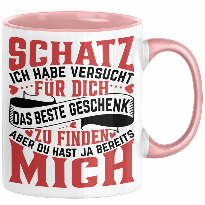 Valentinstag Tasse Geschenk für Ihn Sie Männer Für Paare Freundin Geschenkidee Kaffee-Becher Liebe Schatz Ich Hab Versucht Für Dich Das Geschenk Zu Finden Aber Du Hast Ja Bereits Mich Lustiger Spruch Rosa Trendation