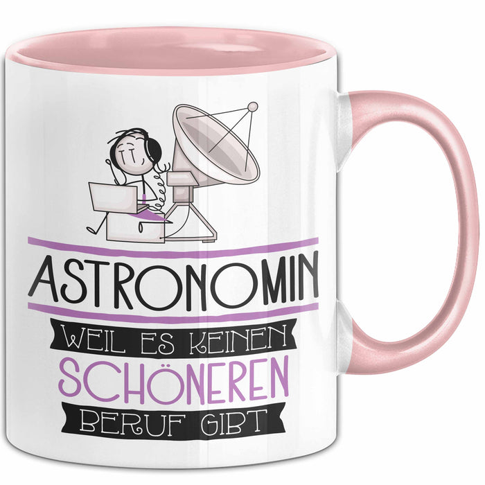 Astronomin Weil Es Keinen Schöneren Beruf Gibt Tasse Geschenk für Eine Astronomin Lustig Rosa Trendation