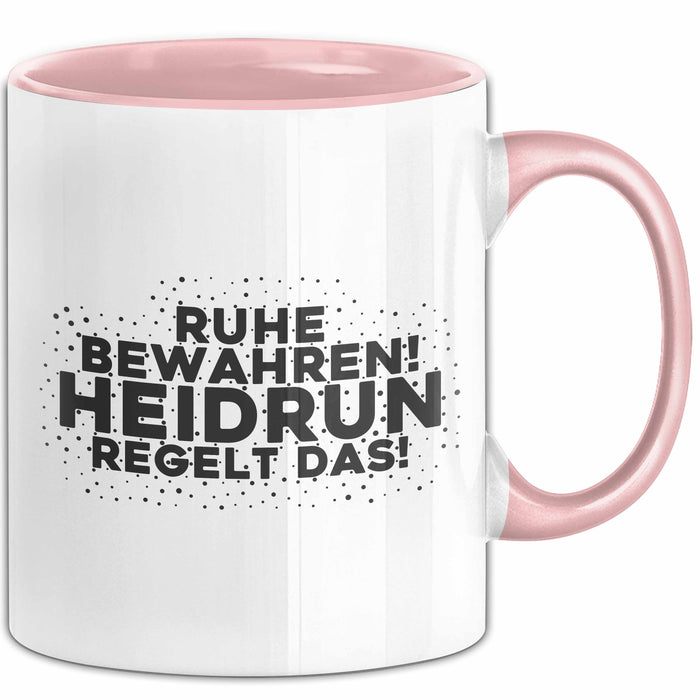 Heidrun Tasse Ruhe Bewahren! Heidrun Regelt Das! Geschenk