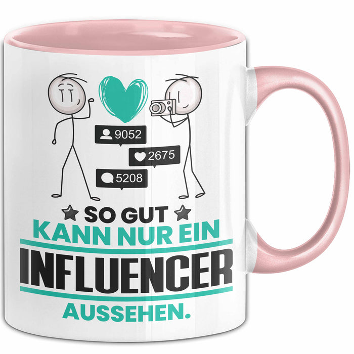 Influencer Geschenk Tasse So Gut Kann Nur Ein Influencer Aussehen Geschenkidee Kaffee-Becher Rosa Trendation
