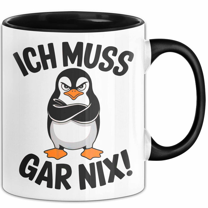 Sarkastischer Pinguin Tasse Geschenk Lustige Geschenkidee Spruch Ich Muss Gar Nix Schwarz Trendation