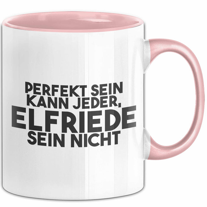 Elfriede Tasse Perfekt Sein Kann Jeder, Elfriede Sein Nicht Geschenk