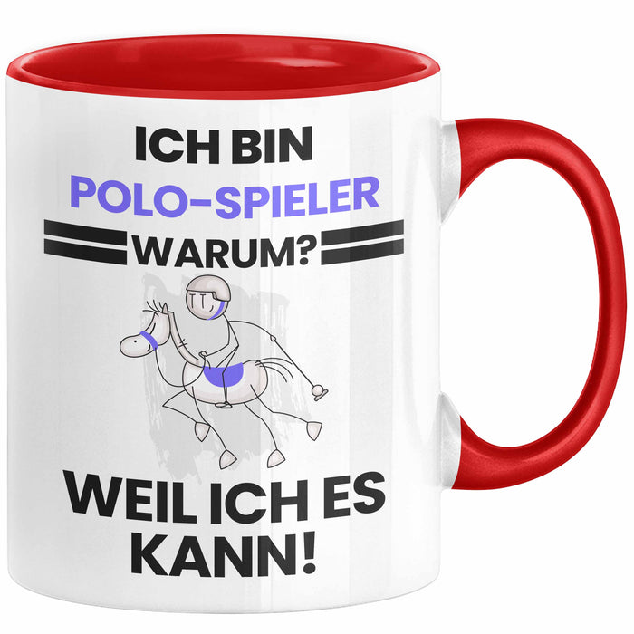 Polo-Spieler Geschenk Tasse Lustiger Spruch Ich Bin Polo-Spieler Warum Weil Ich Es Kann Geschenkidee Bester Polo-Spieler Geburtstag Kaffee-Becher Rot Trendation