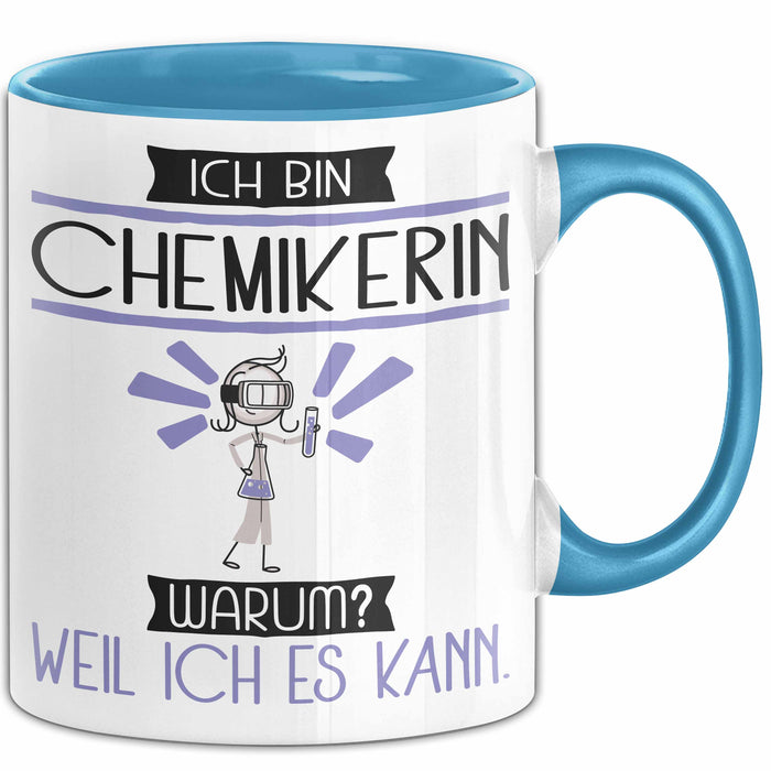 Chemikerin Tasse Geschenk Ich Bin Chemikerin Warum Weil Ich Es Kann Geschenkidee Geburtstag Blau Trendation