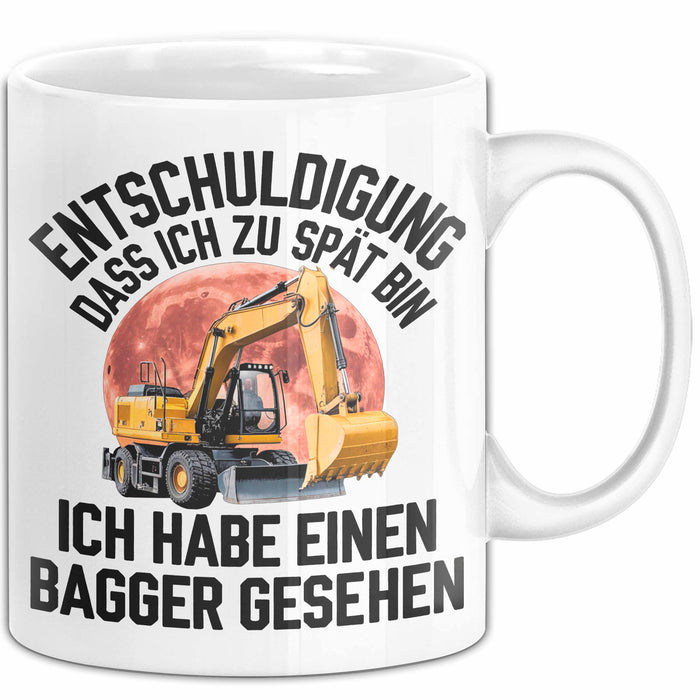 Baggerführer Tasse Geschenk Lustige Geschenkidee Spruch Entschulidung Dass Ich Zu Spät Bin Weiß Trendation