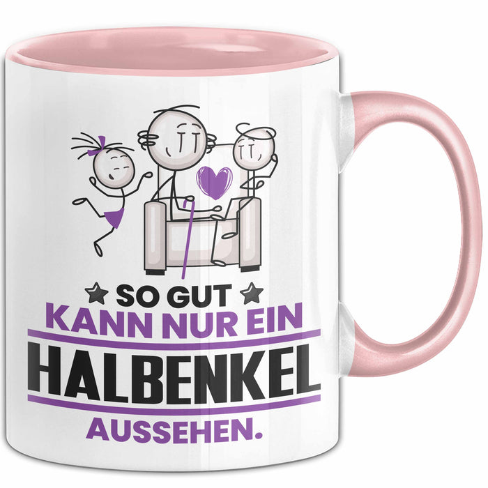 Halbenkel Geschenk Tasse So Gut Kann Nur Ein Halbenkel Aussehen Geschenkidee Kaffee-Becher Rosa Trendation