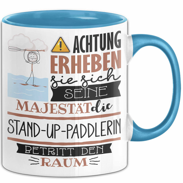 Stand-Up-Paddlerin Tasse Geschenk Lustiger Spruch Bitte Erheben Sie Sich Seine Majestät Die Stand-Up-Paddlerin Betritt Den Raum Blau Trendation
