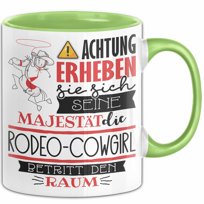 Rodeo-Cowgirl Tasse Geschenk Lustiger Spruch Bitte Erheben Sie Sich Seine Majestät Die Rodeo-Cowgirl Betritt Den Raum Grün Trendation