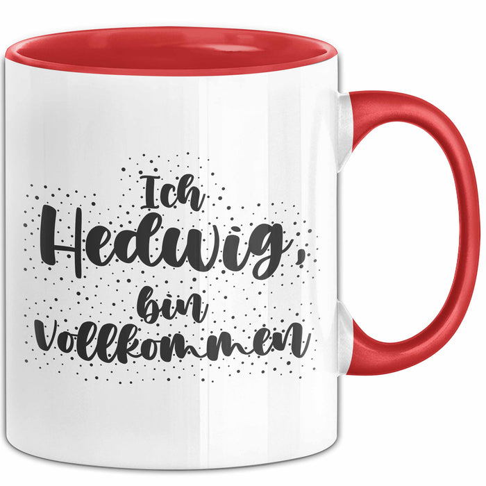 Hedwig Tasse Ich Hedwig, Bin Vollkommen Geschenk Rot Trendation
