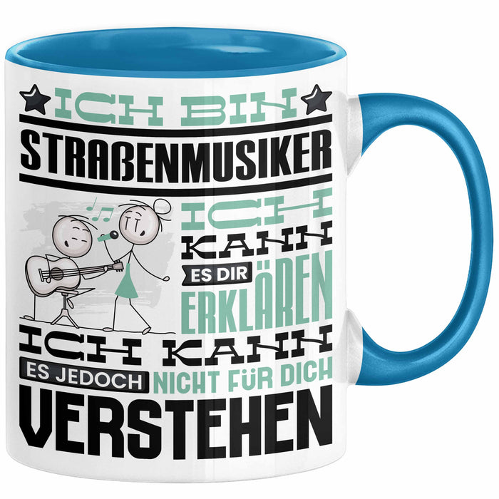 Straßenmusiker Geschenk Tasse Geschenkidee für Straßenmusiker Geburtstag Lustig Ich Bin Straßenmusiker Ich Kann Es Dir Erklären Aber Nicht Für Dich Verstehen Blau Trendation