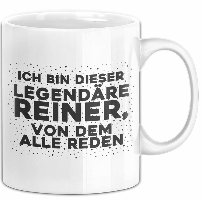 Reiner Tasse Ich Bin Dieser Legendaere Reiner, Von Dem Alle Reden Geschenk