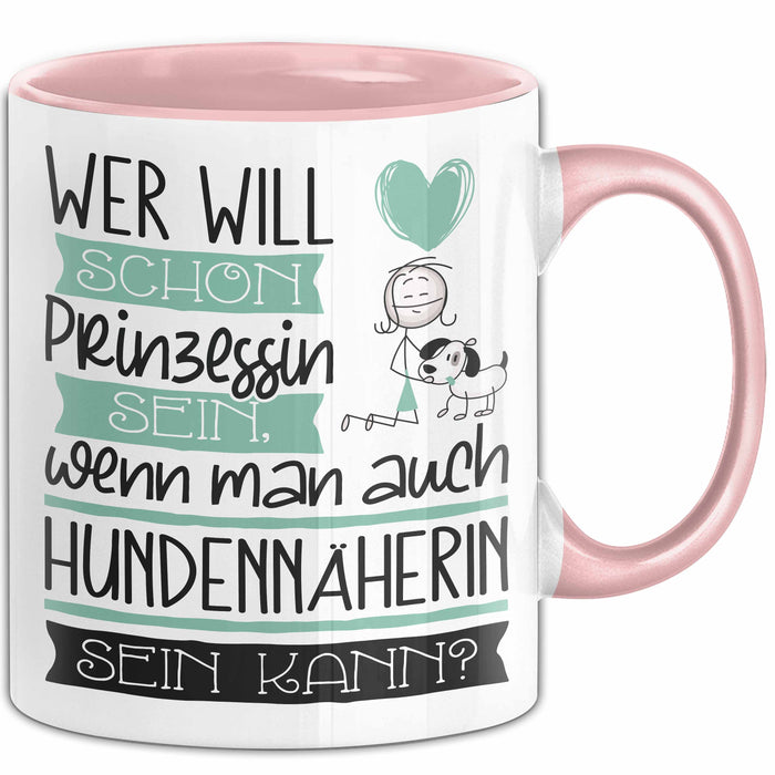 Hundennäherin Tasse Geschenk Spruch Wer Will Schon Prinzessin Sein Wenn Man Auch Hundennäherin Sein Kann Rosa Trendation