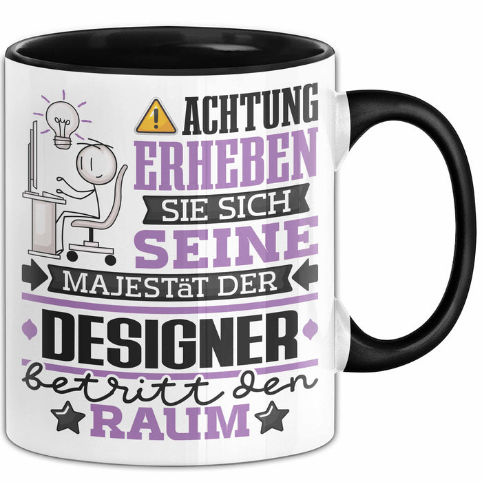 Designer Geschenk Tasse Lustiger Spruch Erheben Sie Sich Der Designer Betritt den Raum Schwarz Trendation