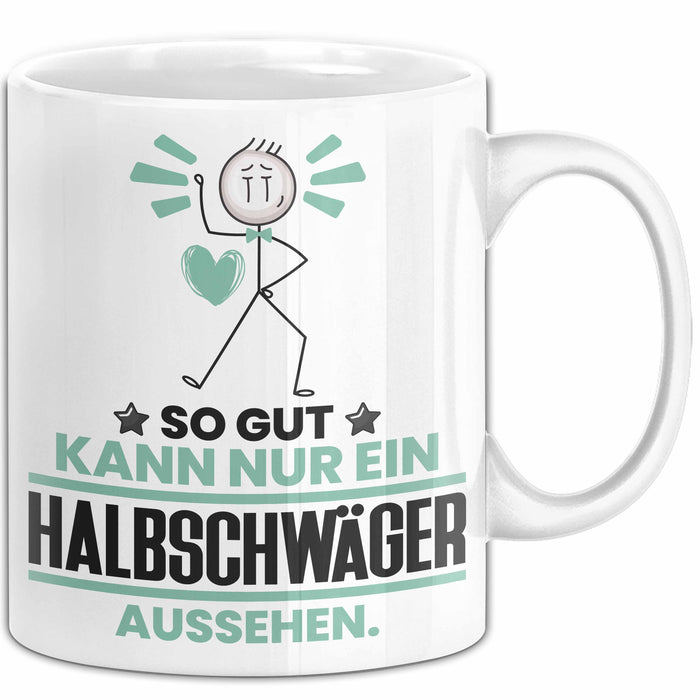 Halbschwäger Geschenk Tasse So Gut Kann Nur Ein Halbschwäger Aussehen Geschenkidee Kaffee-Becher Weiß Trendation