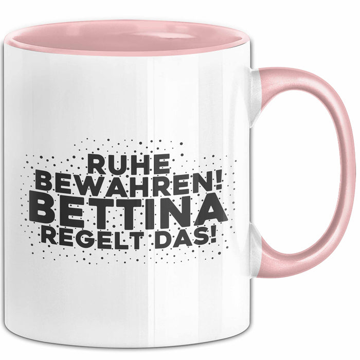 Bettina Tasse Ruhe Bewahren! Bettina Regelt Das! Geschenk