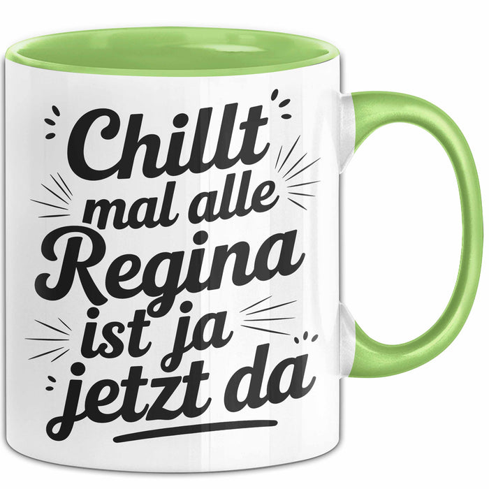 Regina Tasse Geschenk Chillt Mal Alle Regina Ist Ja Jetzt Da Geschenkidee Becher mit Name Grün Trendation