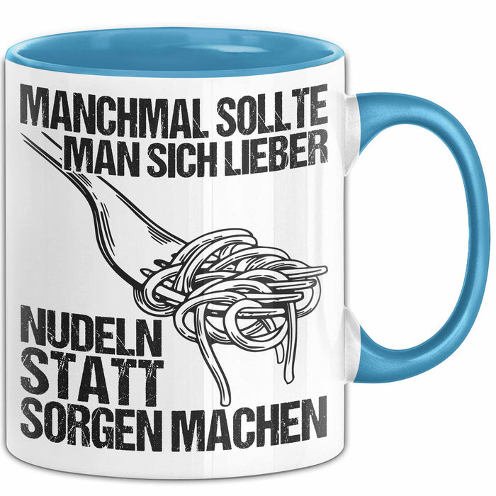 Sarkastischer Sarkasmus Tasse Geschenk Lustige Geschenkidee Spruch Manchmal Sollte Man Sich Lieber Nudeln Statt Sorgen Machen Blau Trendation
