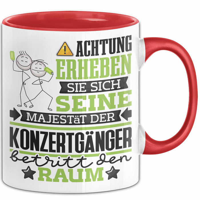 Konzertgänger Geschenk Tasse Lustiger Spruch Erheben Sie Sich Der Konzertgänger Betritt den Raum Rot Trendation