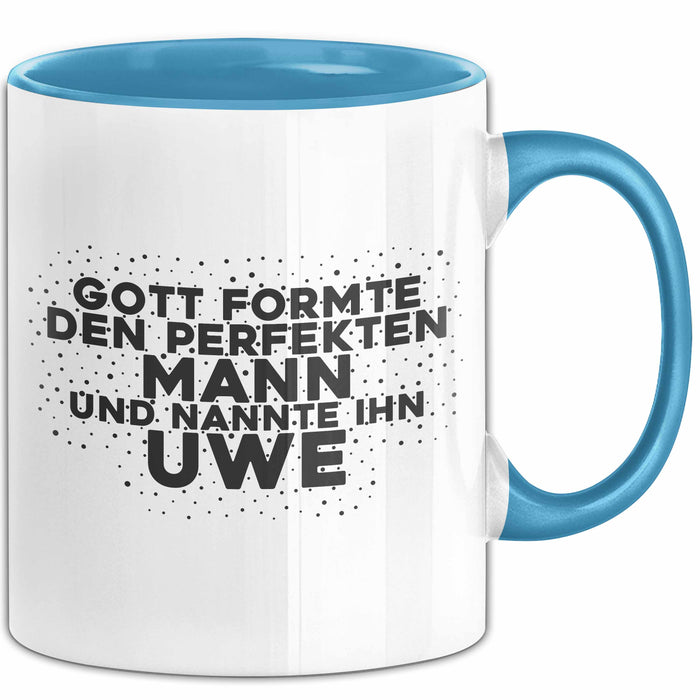 Uwe Tasse Gott Formte Den Perfekten Mann Und Nannte Ihn Uwe Geschenk