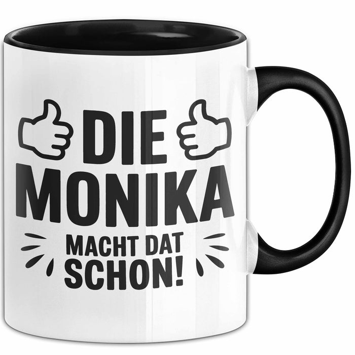 Monika Tasse Geschenk Die Monika Macht Dat Schon Geschenkidee Becher mit Name Schwarz Trendation