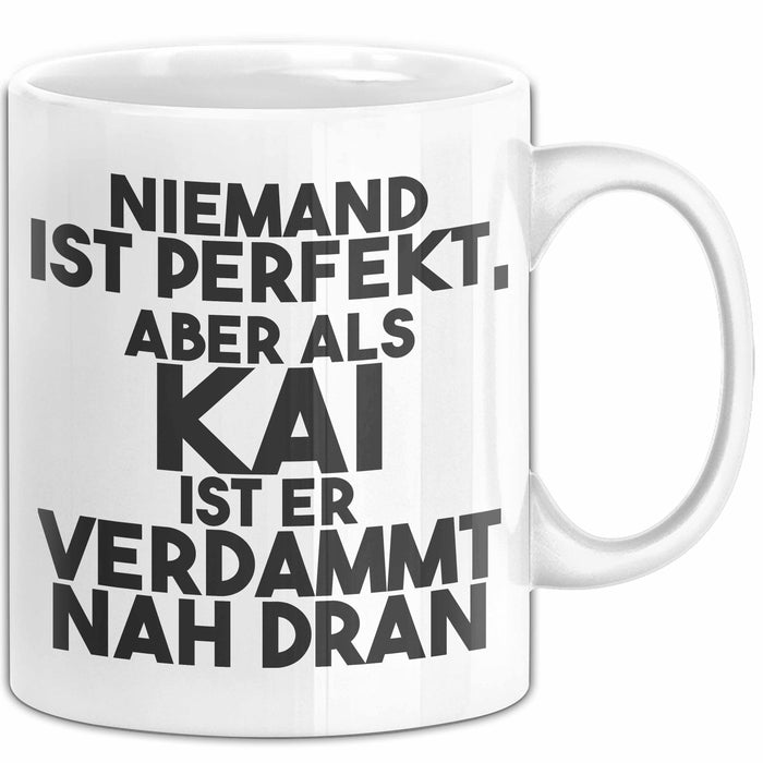 Kai Tasse Niemand Ist Perfekt, Aber Als Kai Ist Er Verdammt Nah Dran Weiß Trendation