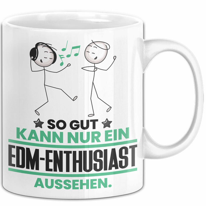 EDM-Enthusiast Geschenk Tasse So Gut Kann Nur Ein EDM-Enthusiast Aussehen Geschenkidee Kaffee-Becher Weiß Trendation