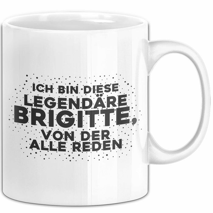 Brigitte Tasse Ich Bin Diese Legendaere Brigitte, Von Der Alle Reden