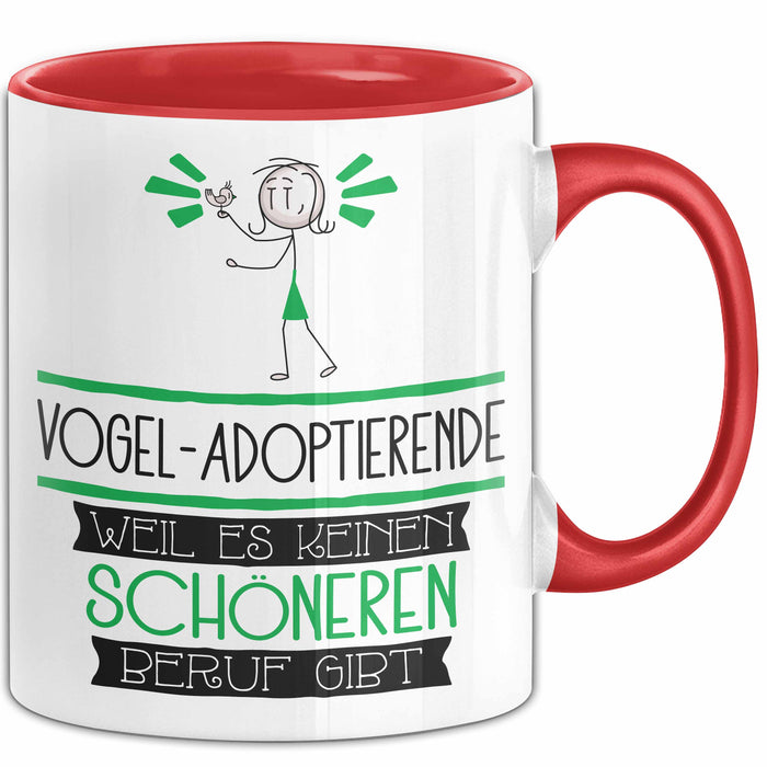 Vogel-Adoptierende Weil Es Keinen Schöneren Beruf Gibt Tasse Geschenk für Eine Vogel-Adoptierende Lustig Rot Trendation