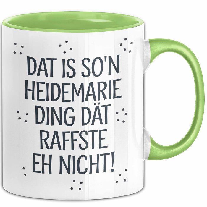 Heidemarie Tasse Geschenk Dat Is So'n Heidemarie Ding Dat Raffste Eh Nicht Geschenkidee Becher mit Name Grün Trendation