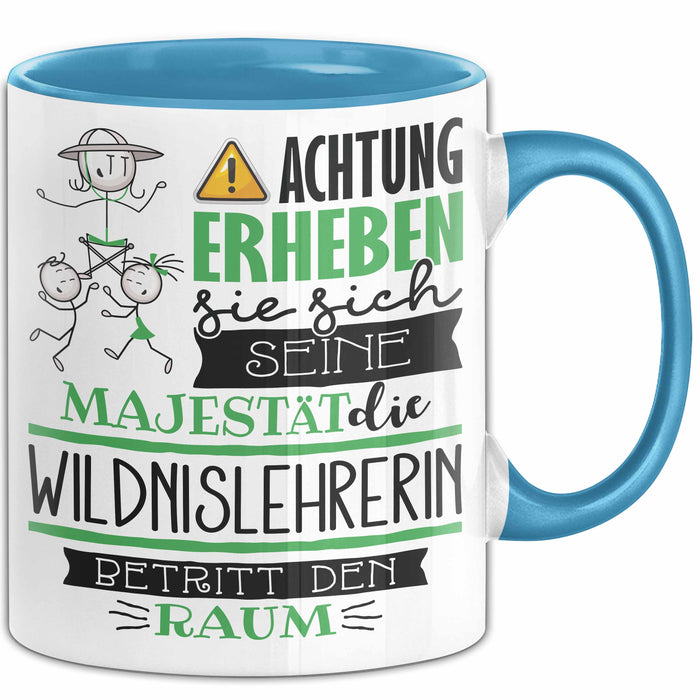 Wildnislehrerin Tasse Geschenk Lustiger Spruch Bitte Erheben Sie Sich Seine Majestät Die Wildnislehrerin Betritt Den Raum Blau Trendation