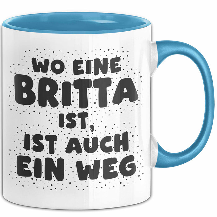 Britta Tasse Wo Eine Britta Ist, Ist Auch Ein Weg Geschenk