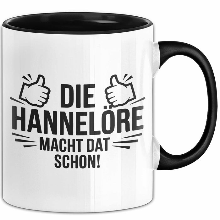 Hannelore Tasse Geschenk Die Hannelore Macht Dat Schon Geschenkidee Becher mit Name Schwarz Trendation