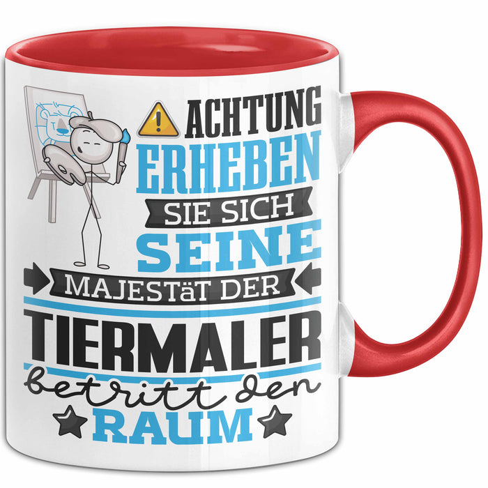 Tiermaler Geschenk Tasse Lustiger Spruch Erheben Sie Sich Der Tiermaler Betritt den Raum Rot Trendation