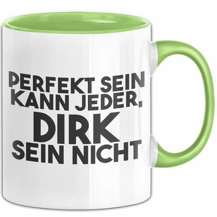 Dirk Tasse Perfekt Sein Kann Jeder, Dirk Sein Nicht Geschenk