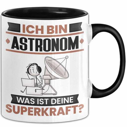 Astronom Tasse Geschenk für Astronom Geburtstag Lustiger Spruch Kaffee-Becher Was Ist Deine Superkraft Schwarz Trendation